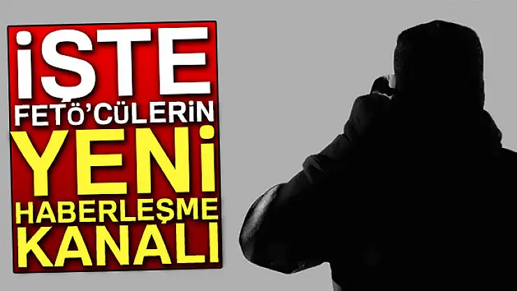 İşte FETÖ'cülerin yeni haberleşme kanalı