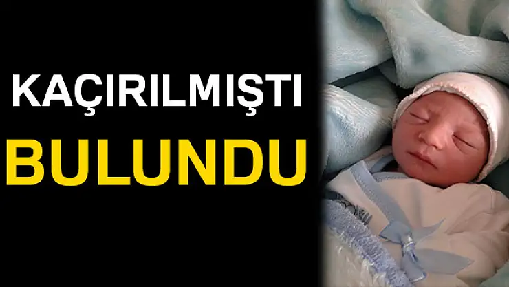 Kaçırılan bebek bulundu!