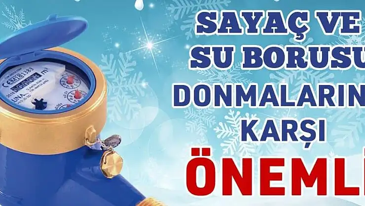 KASKİ'DEN SU SAYAÇLARI İÇİN 'DON' UYARISI