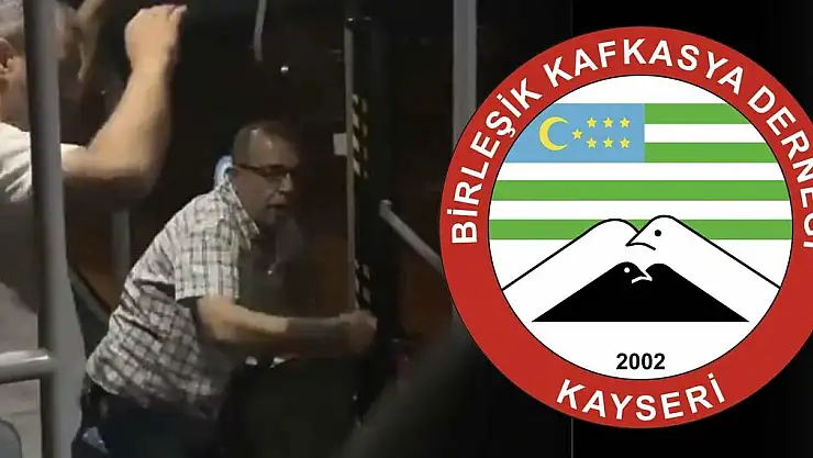 KAYSERİ BİRLEŞİK KAFKASYA DERNEĞİ, BELEDİYE OTOBÜSÜNDE YAŞANAN OLAYI KINADI