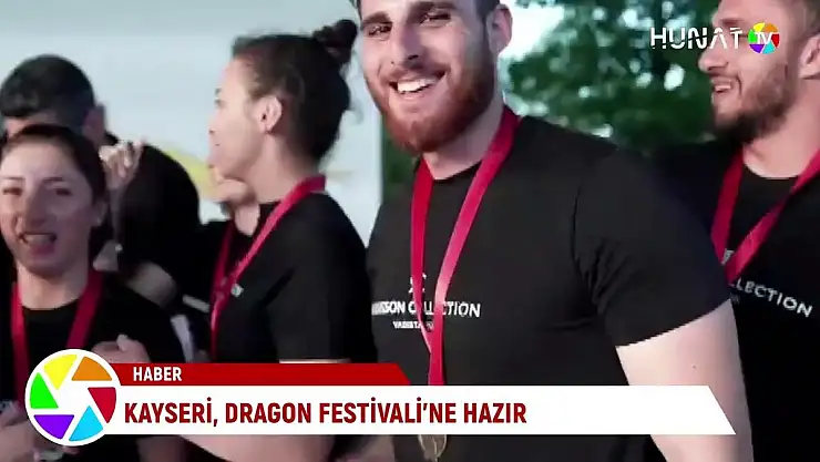 KAYSERİ, DÜNYANIN ÜÇ BÜYÜK FESTİVALİNDEN BİRİ OLAN DRAGON FESTİVALİ'NE HAZIR
