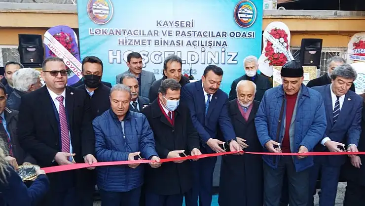 KAYSERİ LOKANTACILAR VE PASTACILAR ODASI'NIN YENİ HİZMET BİNASI AÇILDI