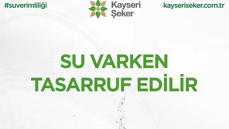 Kayseri Şeker'den su verimliliğinde öncü adım