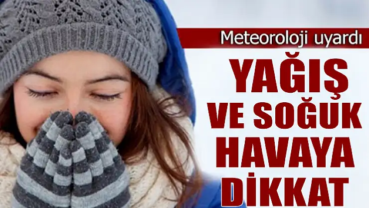 KAYSERİ'DE YAĞIŞ VE SOĞUK HAVA UYARISI
