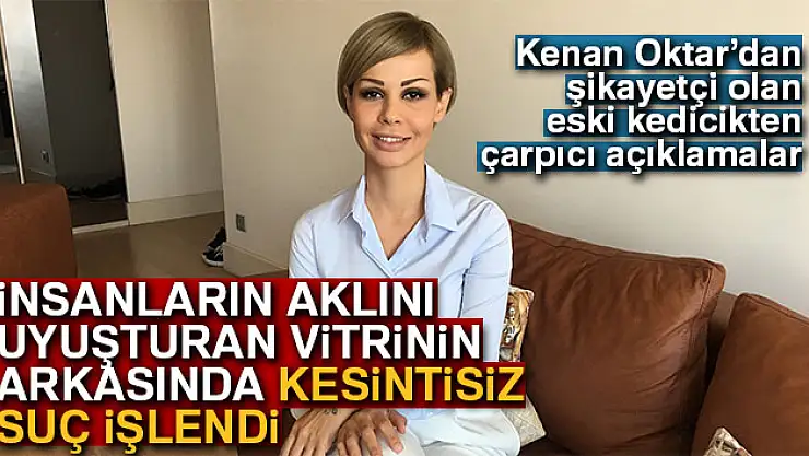 Kenan Oktar'dan şikayetçi olan eski kedicikten çarpıcı açıklamalar