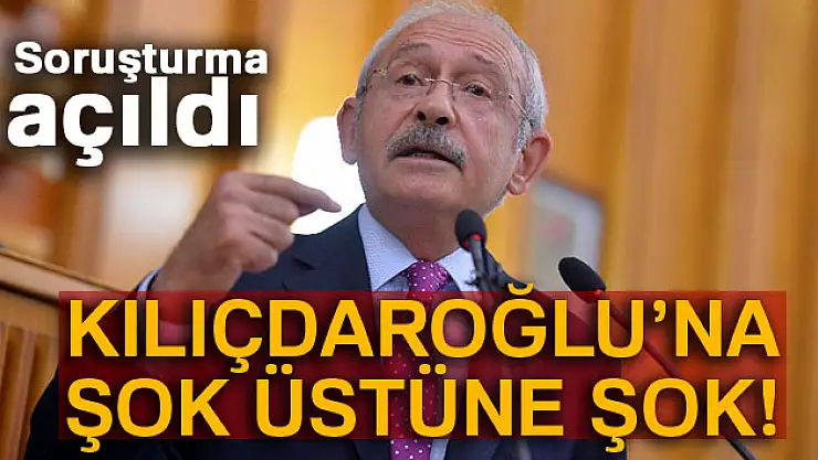 Kılıçdaroğlu'na soruşturma!