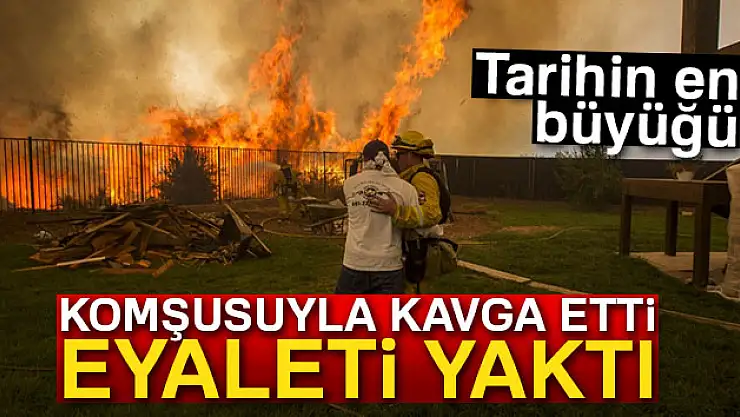 Komşusuyla kavga etti, eyaleti yaktı