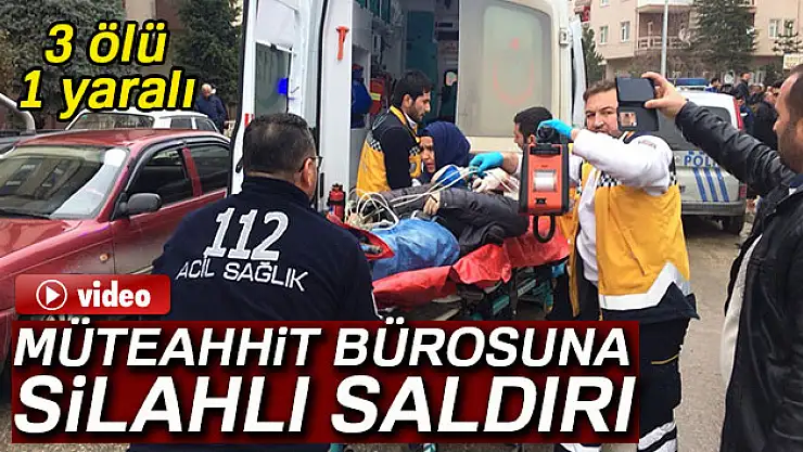 Konya'da müteahhit bürosuna silahlı saldırı: 3 ölü, 1 yaralı