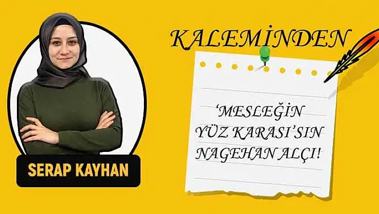'MESLEĞİN YÜZ KARASI'SIN NAGEHAN ALÇI!