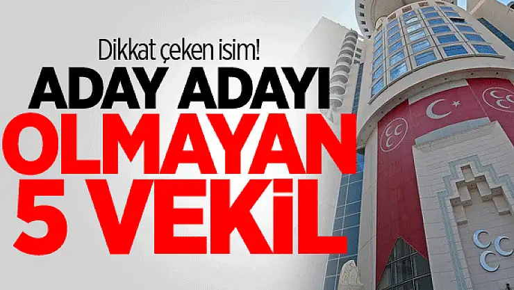 MHP'de aday adayı olmayan 5 isim dikkat çekti