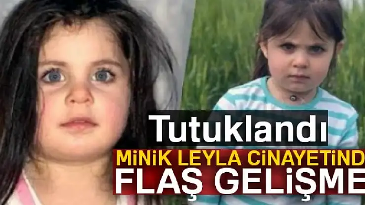 Minik Leyla'nın Amcasıyla İlgili Flaş Gelişme!