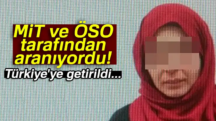 MİT ve ÖSO tarafından aranan kadın terörist Türkiye'ye getirildi