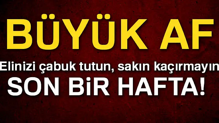 Sakın kaçırmayın son bir hafta...