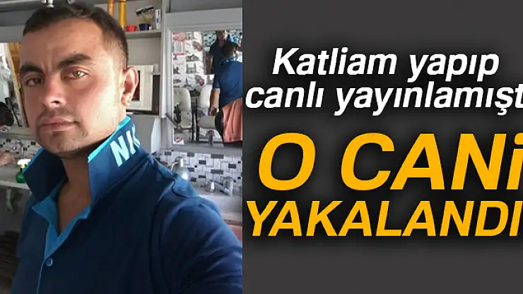 Sosyal medyada canlı yayın yapan 3 kişinin katil zanlısı yakalandı