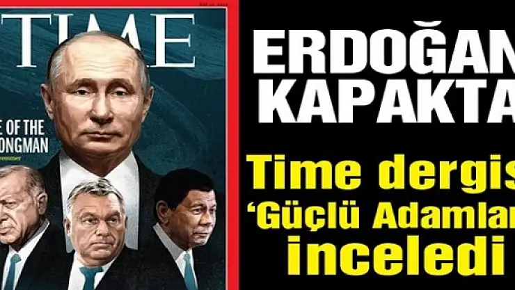 Time Dergisi, Erdoğan'ı Putin'le Birlikte Kapağına Taşıdı