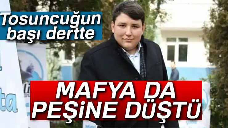 Tosun'un başı dertte! Mafya da peşinde..