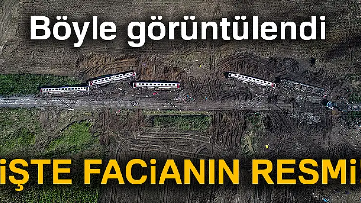 Tren faciası sonrası oluşan enkaz, havadan görüntülendi
