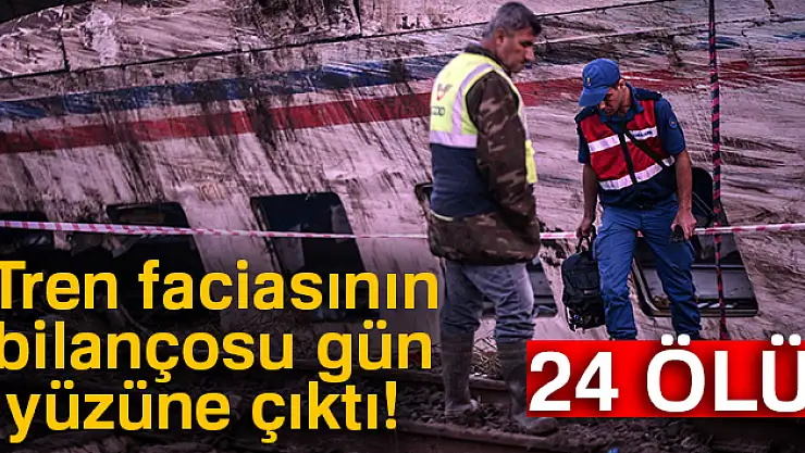 Tren faciasının bilançosu gün yüzüne çıktı: 24 ölü 318 yaralı
