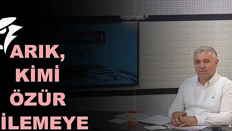 VEKİL ARIK'TAN 'ÖZÜR DİLE' ÇAĞRISI