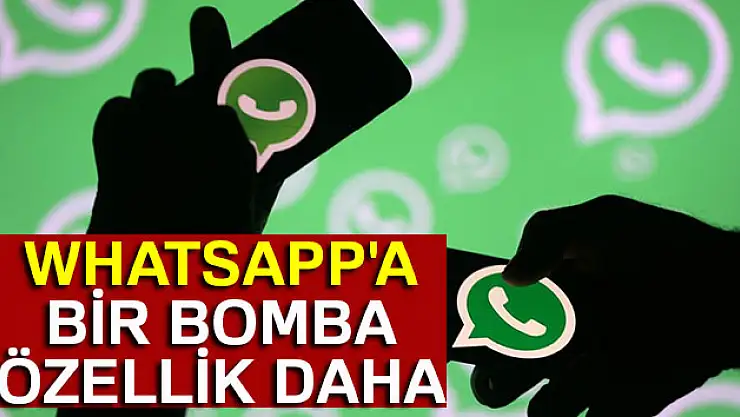 WhatsApp'a bir bomba özellik daha