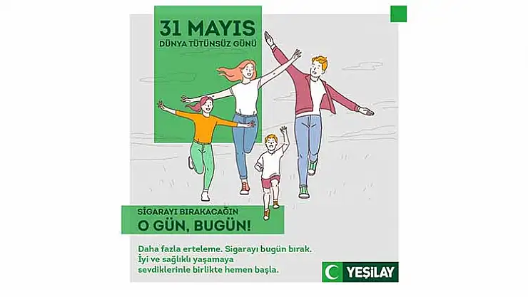 YEŞİLAY, DÜNYA TÜTÜNSÜZ GÜNÜ'NDE SİGARASIZ YENİ BİR YAŞAMA DAVET EDİYOR