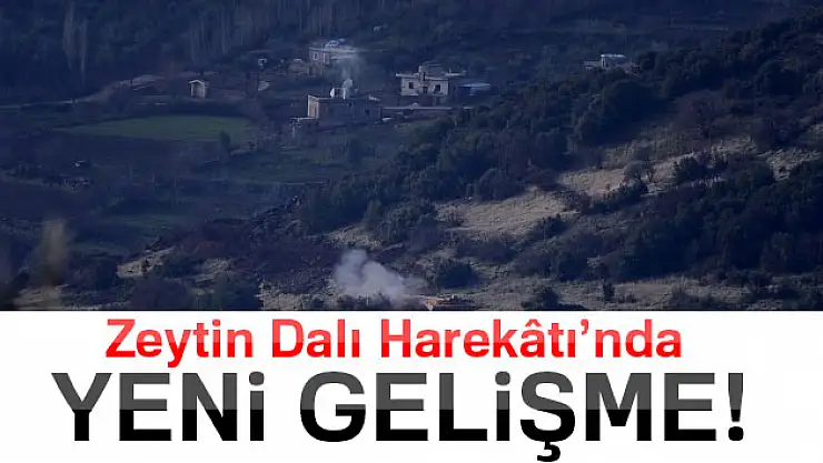 Zeytin Dalı Harekâtı'nda yeni gelişme
