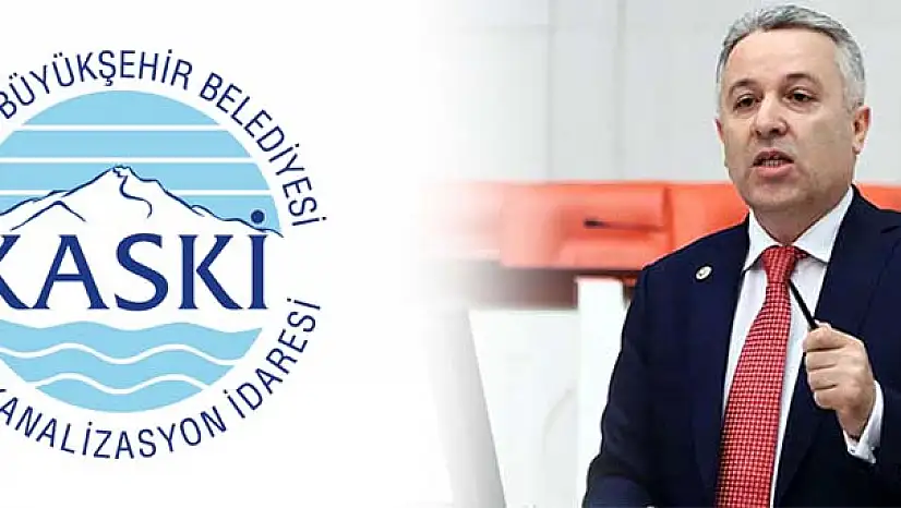 KASKİ'den CHP Kayseri Milletvekili Çetin Arık'a yanıt: ''bu tutumu ve sarf ettiği sözleri kabul edilemez''