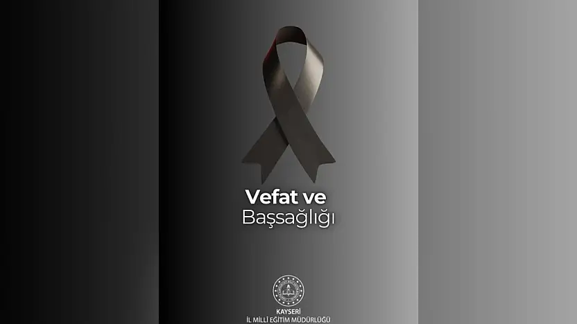 Kayseri eğitim camiasının acı günü