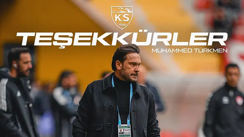 Kayserispor'da Muhammed Türkmen'in görev süresi sona erdi