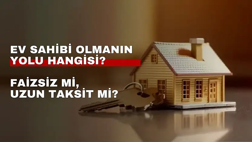 Kazan Kazan mı TOKİ mi? Hangi model daha avantajlı?