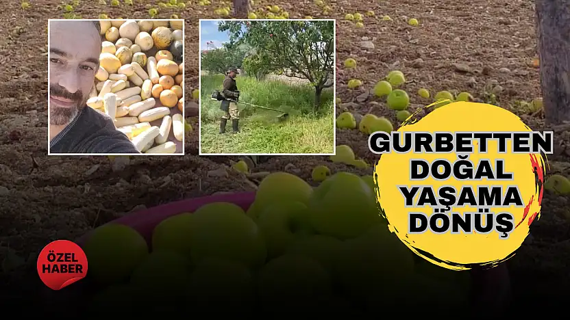 Memleketine dönen gurbetçi, doğal yaşam kültürünü yaşatıyor