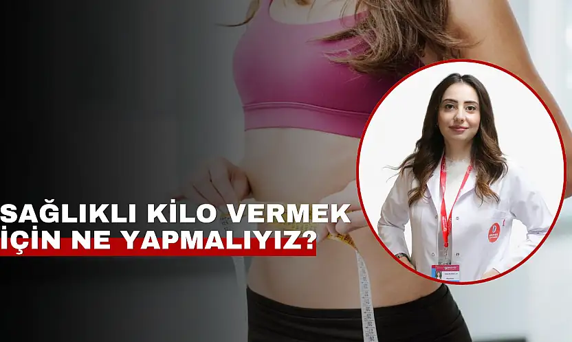 Diyetisyen Demircan: Sağlıklı kilo vermenin yolu aç kalmak değil