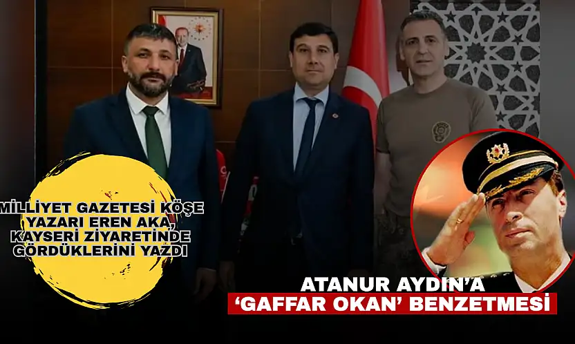 Eren Aka'dan, Atanur Aydın'a 'Gaffar Okan' benzetmesi