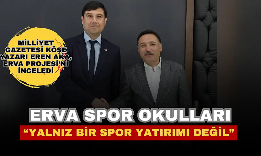 Gazeteci Eren Aka'dan ERVA Spor Okulları yorumu