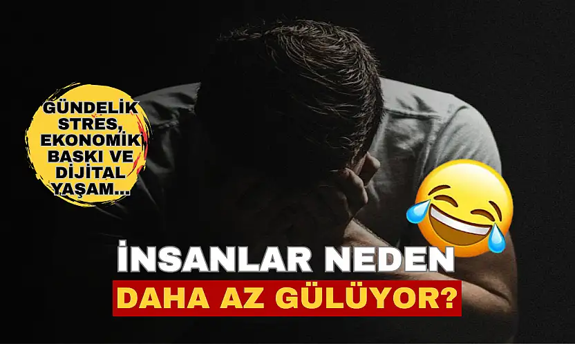Gündelik stres, ekonomik baskı ve dijital yaşam gülme alışkanlıklarını değiştiriyor