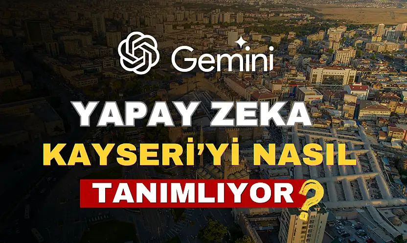 Yapay zeka Kayseri'yi nasıl görüyor?